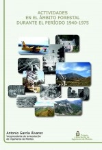 Libro Actividades en el ámbito forestal durante el período 1940-1975, autor Colegio Oficial y Asociación de Ingenieros de Montes