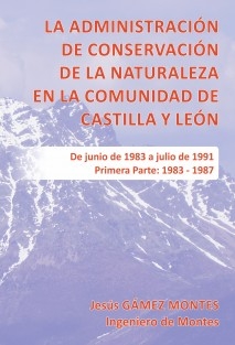 La Administración de Conservación de la Naturaleza en la Comunidad de Castilla y León. Primera Parte: 1983 ‐ 1987