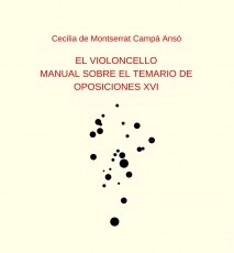 EL VIOLONCELLO: MANUAL SOBRE EL TEMARIO DE OPOSICIONES XVI