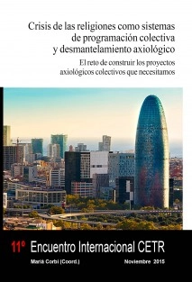 Crisis de las religiones como sistemas de programación colectiva y desmantelamiento axiológico. El reto de construir los PACs (proyectos axiológicos colectivos) que necesitamos.