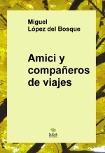 Libro Amici y compañeros de viajes, autor Marcos Porqueras Moreno