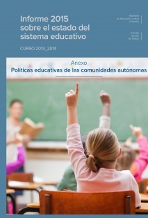 Informe 2015 sobre el estado del sistema educativo. Curso 2013-2014. Anexo: Políticas educativas de las comunidades autónomas
