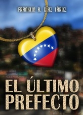 Libro El último prefecto, autor Franklin Díaz