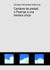 Libro Cantares de piedad, o Poemas a una hembra única, autor Gonzalo Hernández Vallhonrat