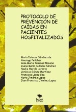 Libro PROTOCOLO DE PREVENCIÓN DE CAÍDAS EN PACIENTES HOSPITALIZADOS, autor Juana María Collados Sánchez