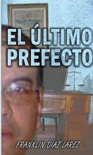 Libro El último prefecto, autor Franklin Díaz