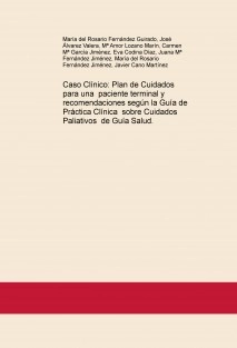 Caso Clínico: Plan de Cuidados para una paciente terminal y recomendaciones según la Guía de Práctica Clínica sobre Cuidados Paliativos de Guía Salud.