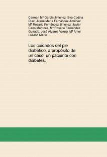 Los cuidados del pie diabético, a propósito de un caso: un paciente con diabetes.