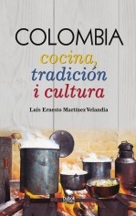 Libro COLOMBIA Cocina, tradición i cultura, autor Luis Ernesto Martínez Velandia