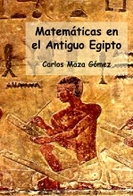 Libro Matemáticas en el Antiguo Egipto, autor Carlos Maza Gómez
