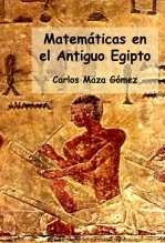 Libro Matemáticas en el Antiguo Egipto, autor Carlos Maza Gómez