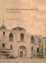 El clergat de Barcelona al segle XIX. Context, costumari i elenc