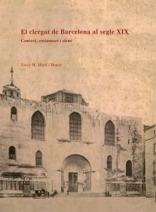 El clergat de Barcelona al segle XIX. Context, costumari i elenc