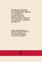 Libro ESTIMULACIÓN DEL ASA EFERENTE PREVIA AL CIERRE DE ILEOSTOMÍA DE PROTECCIÓN TRAS LA CIRUGÍA DEL CÁNCER DE RECTO, autor israelabellanmorcillo