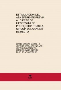 ESTIMULACIÓN DEL ASA EFERENTE PREVIA AL CIERRE DE ILEOSTOMÍA DE PROTECCIÓN TRAS LA CIRUGÍA DEL CÁNCER DE RECTO