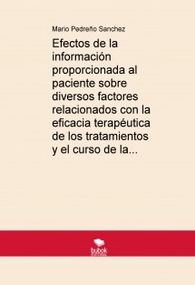 Efectos de la información proporcionada al paciente sobre diversos factores relacionados con la eficacia terapéutica de los tratamientos y el curso de la enfermedad
