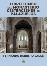 Libro LIBRO TUMBO DEL MONASTERIO CISTERCIENSE DE PALAZUELOS, autor Fernando Herrero Salas
