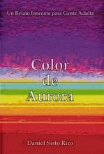 Libro Color de Aurora, autor Daniel Sisto Rico