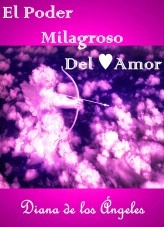 Libro EL PODER MILAGROSO DEL AMOR, autor Diana de los Ángeles