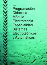 Libro Programación Didáctica Módulo Electrotecnia. Especialidad Sistemas Electrotécnicos y Automáticos, autor Isabel Ven