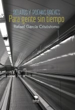 Libro Relatos y poemas breves para gente sin tiempo, autor Rafael García Crisóstomo