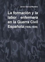 Libro La formación y la labor enfermera en la Guerra Civil Española (1936-1939), autor javiergr87