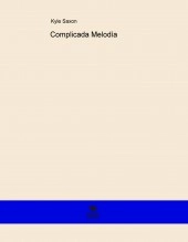Libro Complicada Melodía, autor Kyle Saxon