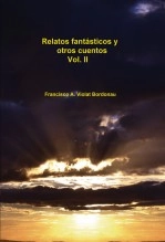 Libro Relatos fantásticos y otros cuentos. Volumen II, autor Francisco A. Violat Bordonau