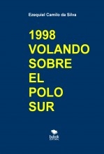Libro 1998 VOLANDO SOBRE EL POLO SUR, autor EZEQUIEL CAMILO DA SILVA zequi