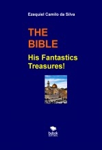 Libro THE BIBLE His Fantastics Treasures!, autor EZEQUIEL CAMILO DA SILVA zequi