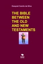Libro THE BIBLE BETWEEN THE OLD AND NEW TESTAMENTS, autor EZEQUIEL CAMILO DA SILVA zequi