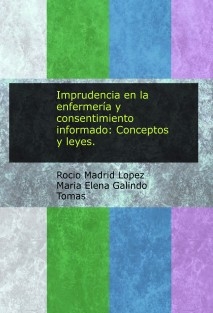 Imprudencia en la enfermería y consentimiento informado: Conceptos y leyes.