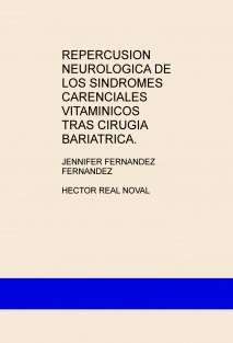 REPERCUSION NEUROLOGICA DE LOS SINDROMES CARENCIALES VITAMINICOS TRAS CIRUGIA BARIATRICA.