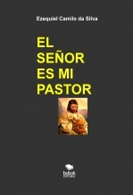 Libro EL SEÑOR ES MI PASTOR, autor EZEQUIEL CAMILO DA SILVA zequi