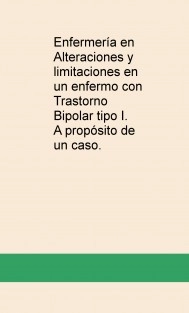 Enfermería en Alteraciones y limitaciones en un enfermo con Trastorno Bipolar tipo I. A propósito de un caso