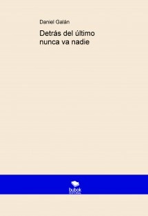 Detrás del último nunca va nadie
