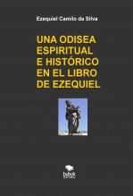 Libro UNA ODISEA ESPIRITUAL E HISTÓRICO EN EL LIBRO DE EZEQUIEL, autor EZEQUIEL CAMILO DA SILVA zequi