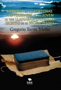 MEMORIA DE LAS FORTUNAS Y ADVERSIDADES DE UN JOVEN AL QUE LLAMABAN “LAZARILLO”, ESCRITAS DE SU PROPIA MANO