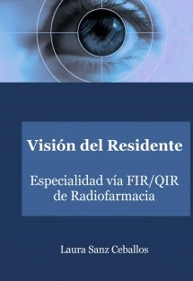 Visión del Residente. Especialidad vía FIR/QIR de Radiofarmacia