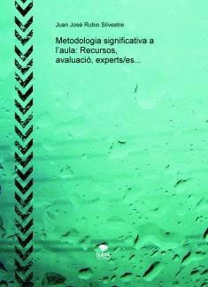 Metodologia significativa a l’aula: Recursos, avaluació, experts/es...