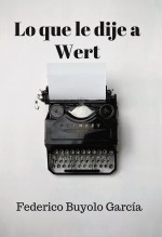 Libro Lo que le dije a Wert, autor Federico Buyolo Garcia