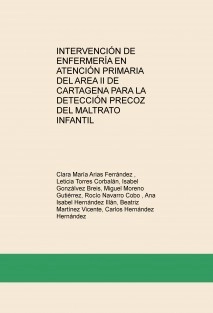 INTERVENCIÓN DE ENFERMERÍA EN ATENCIÓN PRIMARIA DEL AREA II DE CARTAGENA PARA LA DETECCIÓN PRECOZ DEL MALTRATO INFANTIL