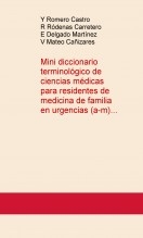 Mini DICCIONARIO TERMINOLÓGICO DE CIENCIAS MÉDICAS PARA EL RESIDENTE DE MEDICINA DE FAMILIA EN URGENCIAS (a-m)