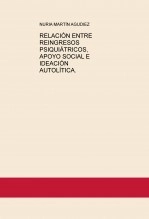 Libro RELACIÓN ENTRE REINGRESOS PSIQUIÁTRICOS, APOYO SOCIAL E IDEACIÓN AUTOLÍTICA., autor mara74h