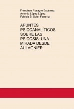 Libro APUNTES PSICOANALÍTICOS SOBRE LAS PSICOSIS:UNA MIRADA DESDE AULAGNIER, autor fabea