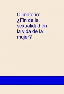 Climaterio: ¿Fin de la sexualidad en la vida de la mujer?