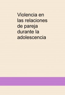 Violencia en las relaciones de pareja durante la adolescencia