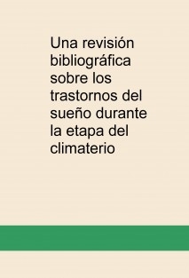 Una revisión bibliográfica sobre los trastornos del sueño durante la etapa del climaterio