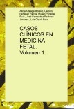 CASOS CLÍNICOS EN MEDICINA FETAL. Volumen 1.