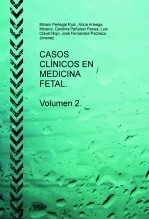 CASOS CLÍNICOS EN MEDICINA FETAL. Volumen 2.